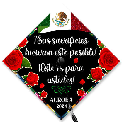 Personalized Mexico Graduation Cap Topper, Custom Flag Latin Grad Cap, Sus sacrificios hicieron esto posible 1st Generation Cap Decoration