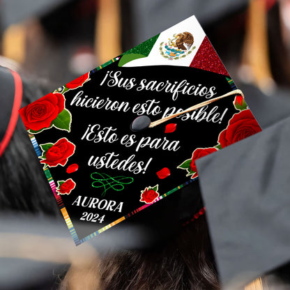 Personalized Mexico Graduation Cap Topper, Custom Flag Latin Grad Cap, Sus sacrificios hicieron esto posible 1st Generation Cap Decoration