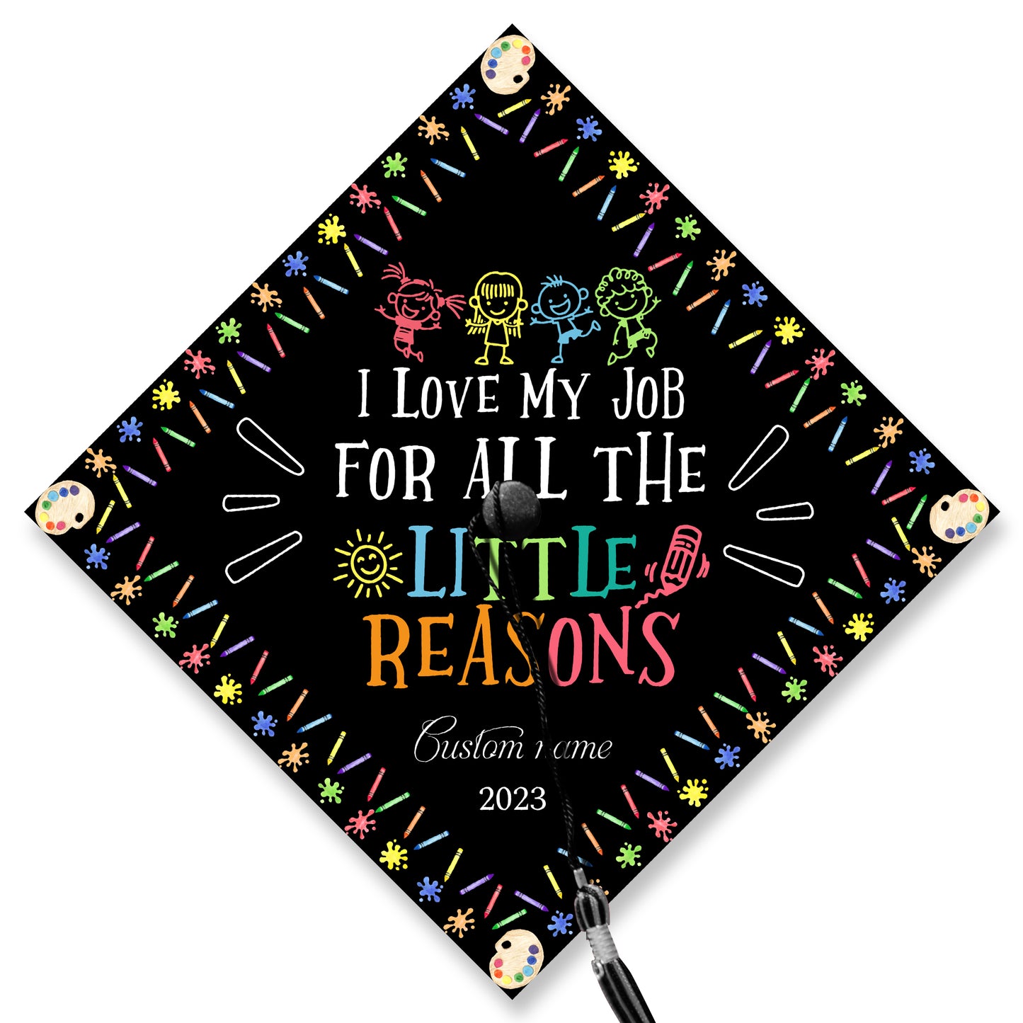 Personalized I Love My Job For All The Little Reasons, Custom Teacher Graduation Cap Topper