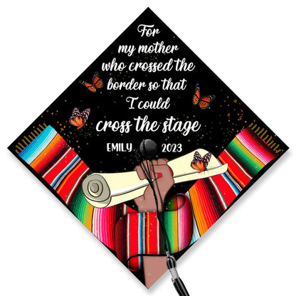 For My Mother Who Crossed The Border Grad Cap Topper, Gifts for Latina, Class of 2024